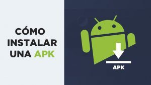 Cómo instalar aplicaciones APK en Android