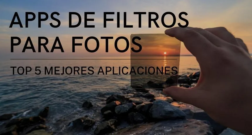 Mejores aplicaciones de filtros para fotos gratis